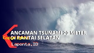 Ancaman Tsunami 20 Meter Terbaru Hari Ini Sabtu 27 April 2024