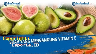 Buah Yang Mengandung Vitamin E Terbaru Hari Ini Minggu 28 April 2024