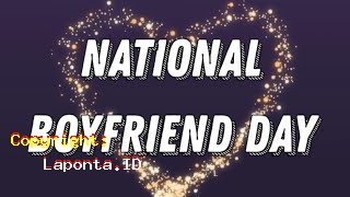 Ucapan National Boyfriend Day Terbaru Hari Ini Minggu 12 Mei 2024